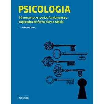 Psicologia. 50 Conceitos e Teorias Fundamentais Explicados de Forma Clara e Rápida - 1