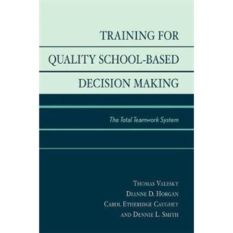 Training for Quality School-Based Decision Making : The Total Teamwork System - 1
