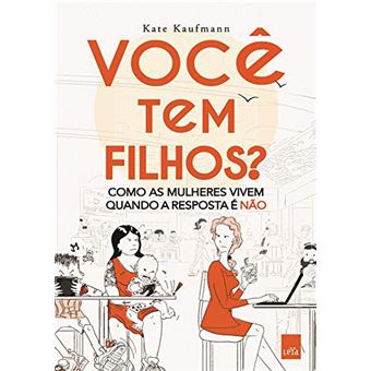 Você Tem Filhos?: Como as Mulheres Vivem Quando a Resposta É Não. - 1