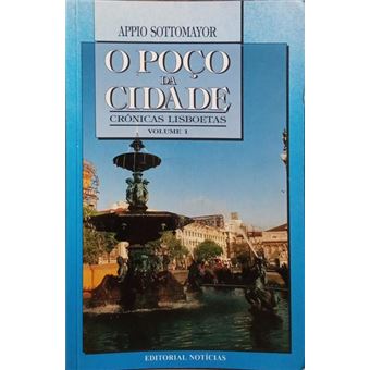 O poço da cidade: crónicas lisboetas. [vol. i] - 1