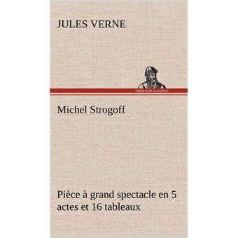Michel Strogoff Pièce ÀGrand Spectacle En Actes Et  Tableaux - 1