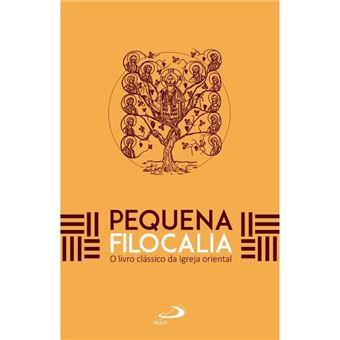 Pequena Filocalia - O Livro Clássico Da Igreja Oriental - 1