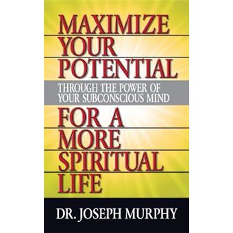 Maximize Your Potential Through The Power Of Your Subconscious Mind For A More Spiritual Life - 1