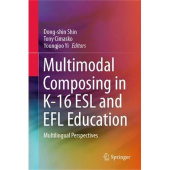 Multimodal Composing In K16 Esl And Efl Education Multilingual Perspectives - 1