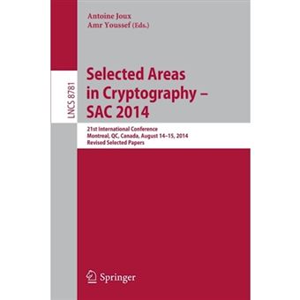 Selected Areas in Cryptography -- SAC 2014 - 21st International Conference, Montreal,QC, Canada, August 14-15, 2014, Revised Selected Papers - Paperback - 2014 - 1