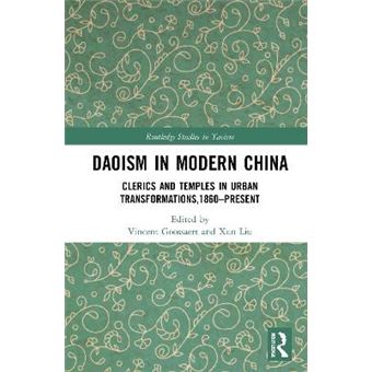 Daoism In Modern China Clerics And Temples In Urban Transformations,1860Present Routledge Studies In Taoism - 1