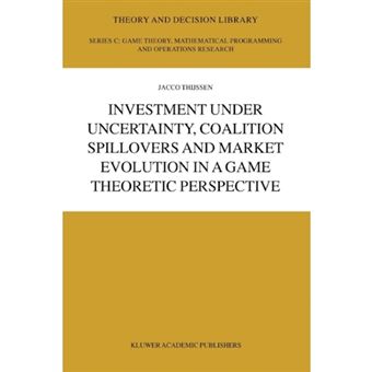 Investment Under Uncertainty, Coalition Spillovers and Market Evolution in a Game Theoretic Perspective - Paperback - 2010 - 1
