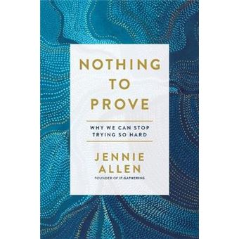 Nothing To Prove: Why We Can Stop Trying So Hard - 1