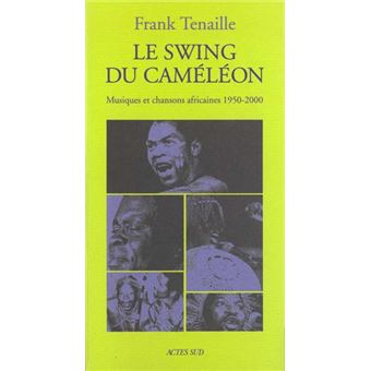 Swing Du Cameleon (Le) - Musiques Et Chansons Africaines 1950-2000 - 1
