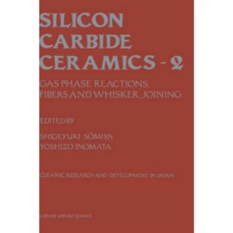 Silicon Carbide Ceramics - Gas Phase Reactions, Fibers and Whisker, Joining - Hardback - 1991 - 1