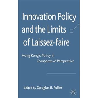 Innovation Policy and the Limits of Laissez-faire - Hong Kong's Policy in Comparative Perspective - Hardback - 2010 - 1