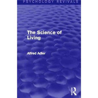 The Science of Living (Psychology Revivals) - Paperback - 2014 - 1