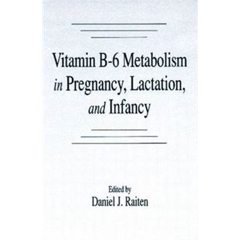 Vitamin B-6 Metabolism in Pregnancy, Lactation, and Infancy - Hardback - 1995 - 1