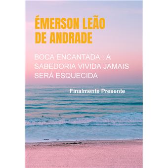 Boca Encantada : A Sabedoria Vivida Jamais Será Esquecida - Finalmente Presente - 1