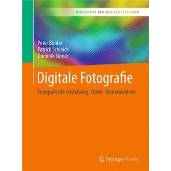 Digitale Fotografie Fotografische Gestaltung  Optik  Kameratechnik Bibliothek Der Mediengestaltung - 1