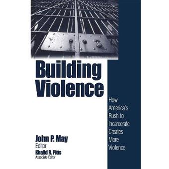 Building Violence - How America's Rush to Incarcerate Creates More Violence - Paperback - 1999 - 1