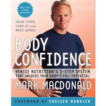 Body Confidence - Venice Nutrition's 3-Step System That Unlocks Your Body's Full Potential - Paperback - 2013 - 1