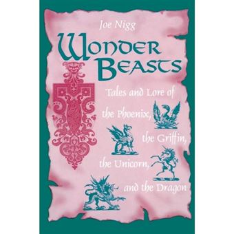 Wonder Beasts - Tales and Lore of the Phoenix, the Griffin, the Unicorn and the Dragon - Hardback - 1995 - 1