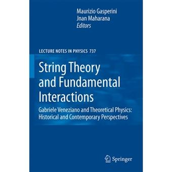 String Theory and Fundamental Interactions - Gabriele Veneziano and Theoretical Physics - Historical and Contemporary Perspectives - Hardback - 2007 - 1