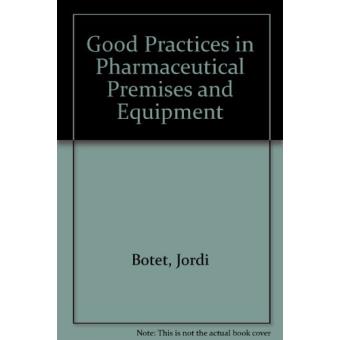 Good Practices In Pharmaceutical Premises And Equipment - 1