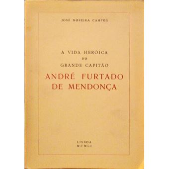 A vida heróica do grande capitão andré furtado de mendonça. - 1