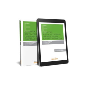 El Derecho Ante La Salud Pública: Dimensión Interna, Europea E Internacional (Papel E-Book) - 1