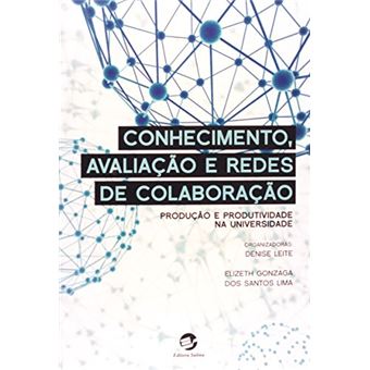 Conhecimento, Avaliação E Redes De Colaboração. Produção E Produtividade Na Universidade - 1