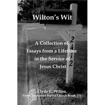 Wilton's Wit - A Collection of Essays from a Lifetime in the Service of Jesus Christ - Paperback / softback - 2007 - 1