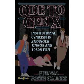 Ode To Gen X Institutional Cynicism In Stranger Things And 1980S Film - 1