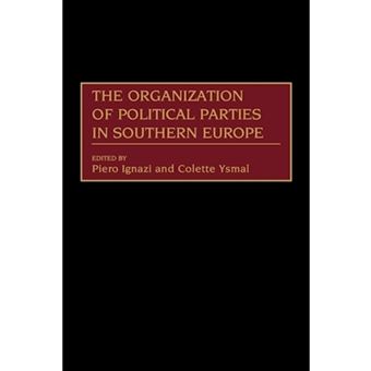 The Organization of Political Parties in Southern Europe - Hardback - 1998 - 1