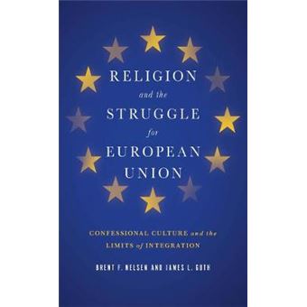 Religion and the Struggle for European Union - Confessional Culture and the Limits of Integration - Hardback - 2015 - 1