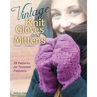 Vintage Knit Gloves and Mittens - 25 Patterns for Timeless Fashions - Paperback - 2013 - 1