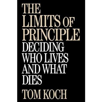 The Limits of Principle - Deciding Who Lives and What Dies - Hardback - 1998 - 1