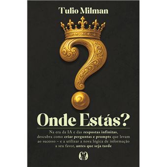 Onde Estás? : Na Era Da Ia E Das Respostas Infinitas, Descubra Como Criar Perguntas E Prompts Que Le - 1