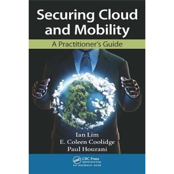 Securing Cloud and Mobility - A Practitioner's Guide - Hardback - 2013 - 1