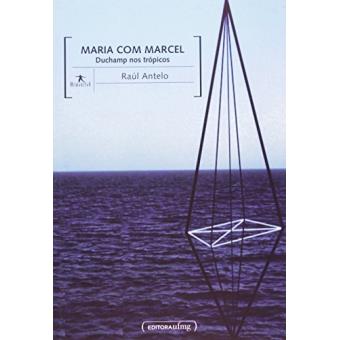 Maria com Marcel Duchamp nos Trópicos - 1
