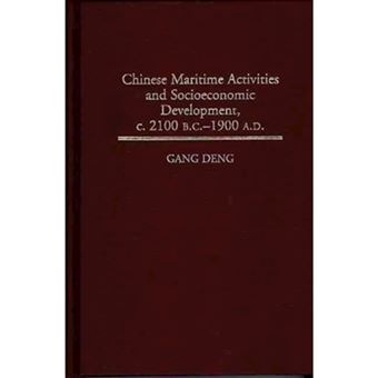 Chinese Maritime Activities and Socioeconomic Development, C.2100 B.C.-1900 A.D. - Hardback - 1997 - 1