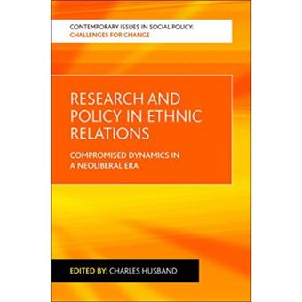 Research And Policy In Ethnic Relations: Compromised Dynamics In A Neoliberal Era (Policy Press - Contemporary Issues In Social Policy) - [Livre En Vo] - 1