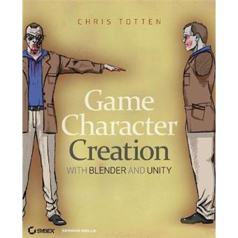 Game Character Creation with Blender and Unity - Paperback - 2012 - 1