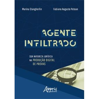 Agente Infiltrado: Sua Natureza Jurídica Na Produção Digital De Provas - 1