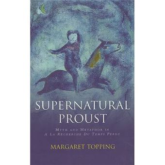 Supernatural Proust - Myth and Metaphor in La Recherche Du Temps Perdu - Hardback - 2007 - 1