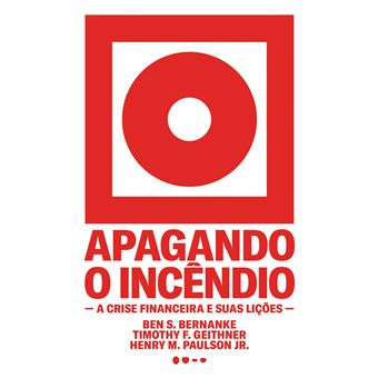 Apagando o Incêndio - a Crise Financeira e Suas Lições - 1