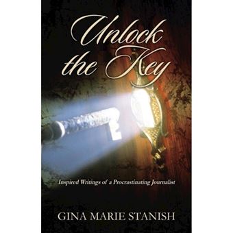 Unlock the Key - Inspired Writings of a Procrastinating Journalist - Paperback / softback - 2013 - 1