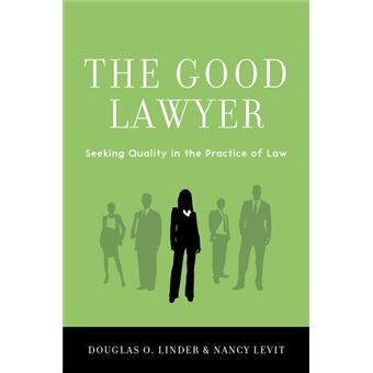 The Good Lawyer - Seeking Quality in the Practice of Law - Hardback - 2014 - 1