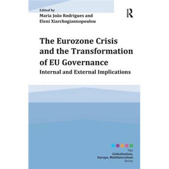 The Eurozone Crisis and the Transformation of EU Governance - Internal and External Implications - Hardback - 2014 - 1
