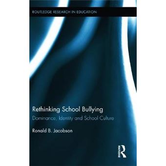 Rethinking School Bullying - Dominance, Identity and School Culture - Hardback - 2013 - 1