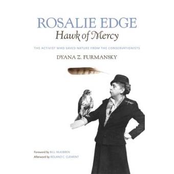 Rosalie Edge, Hawk of Mercy - The Activist Who Saved Nature from the Conservationists - Hardback - 2009 - 1