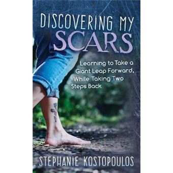 Discovering My Scars Learning To Take A Giant Leap Forward, While Taking Two Steps Back - 1
