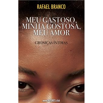 Meu Gastoso, Minha Gostosa, Meu Amor - Crónicas Íntimas - 1