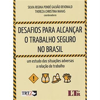 Desafios Para Alcançar O Trabalho Seguro No Brasil. Um Estudo Das Situações Adversas A Relação De Trabalho - 1